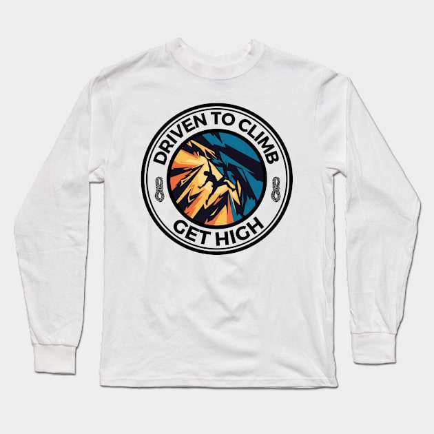 Driven to Climb Rock Climbing Get High Long Sleeve T-Shirt by Moulezitouna